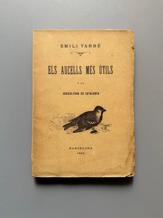 Els aucells més útils á la agricultura de Catalunya, Emili Tarré - Barcelona, 1902