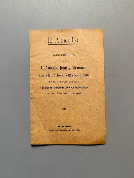 El almendro. Conferencia, Antonio Juan y Alemany - Tipografía Mahonesa, 1908