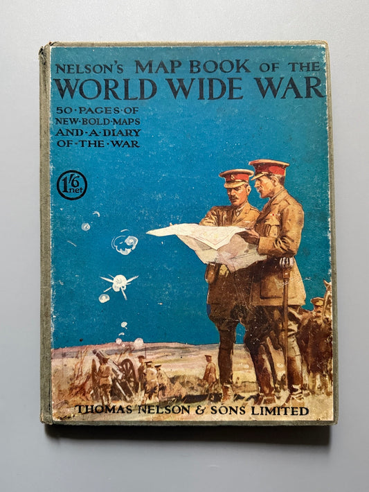 Nelson's map book of the world wide war. Primera Guerra Mundial - Thomas Nelson and Sons, ca. 1920