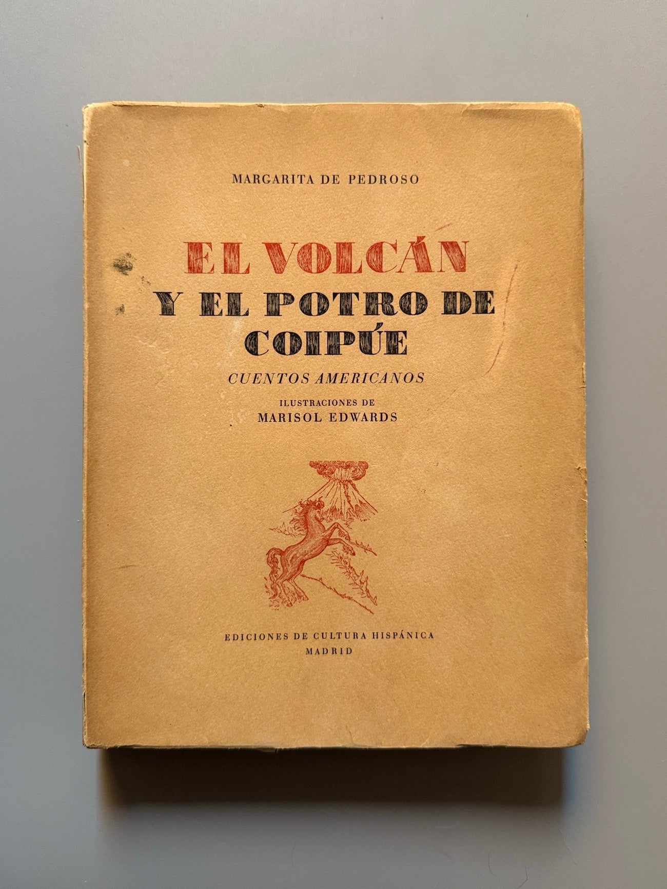 El volcán y el potro de Coipúe, Margarita de Pedroso (firmado) - Ed. de Cultura Hispánica, 1951