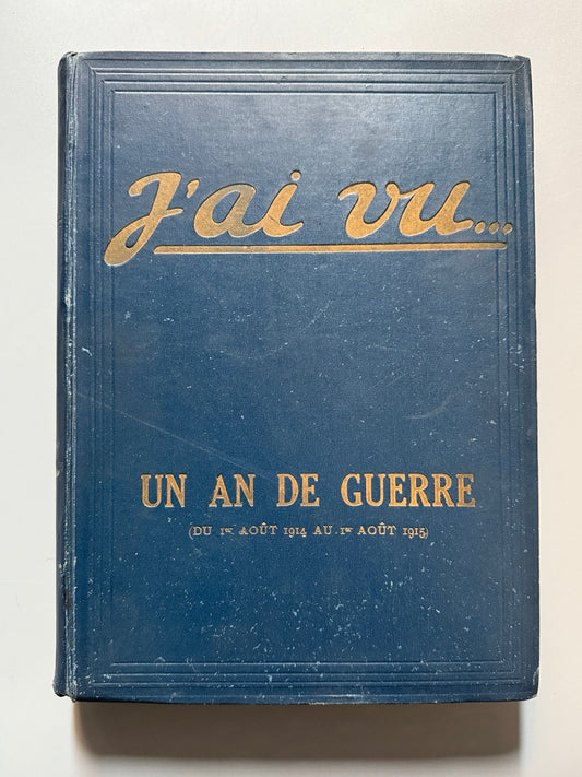 J'ai vu... Un an de guerre, 1 julio 1914 - 31 julio de 1915 - Primera Guerra Mundial