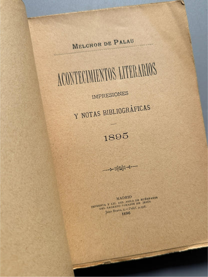 Libro de: Acontecimientos literarios. Impresiones y notas bibliográficas 1895, Melchor de Palau - Madrid, 1896