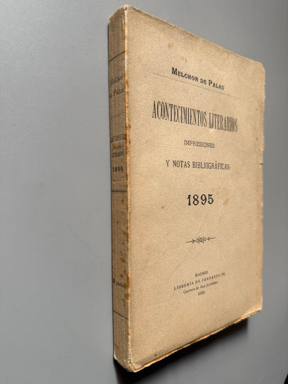 Libro de: Acontecimientos literarios. Impresiones y notas bibliográficas 1895, Melchor de Palau - Madrid, 1896