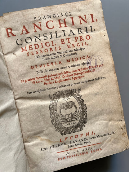 Opuscula Medica, Utili, Iocundaque Rerum Varietate Referta... - François Ranchin - Lyon. 1627