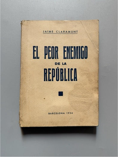 El peor enemigo de la república, Jaime Claramunt - Talleres gráficos Esparza, 1934