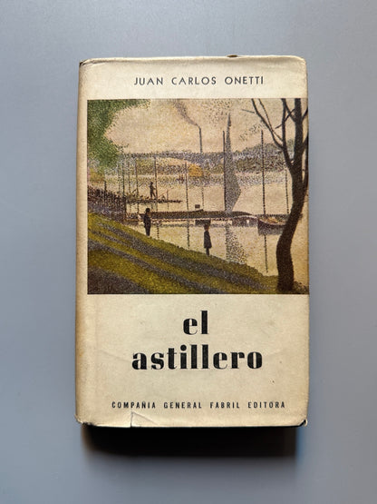 El astillero, Juan Carlos Onetti  (primera edición) - Compañía General Fabril Editora, 1961