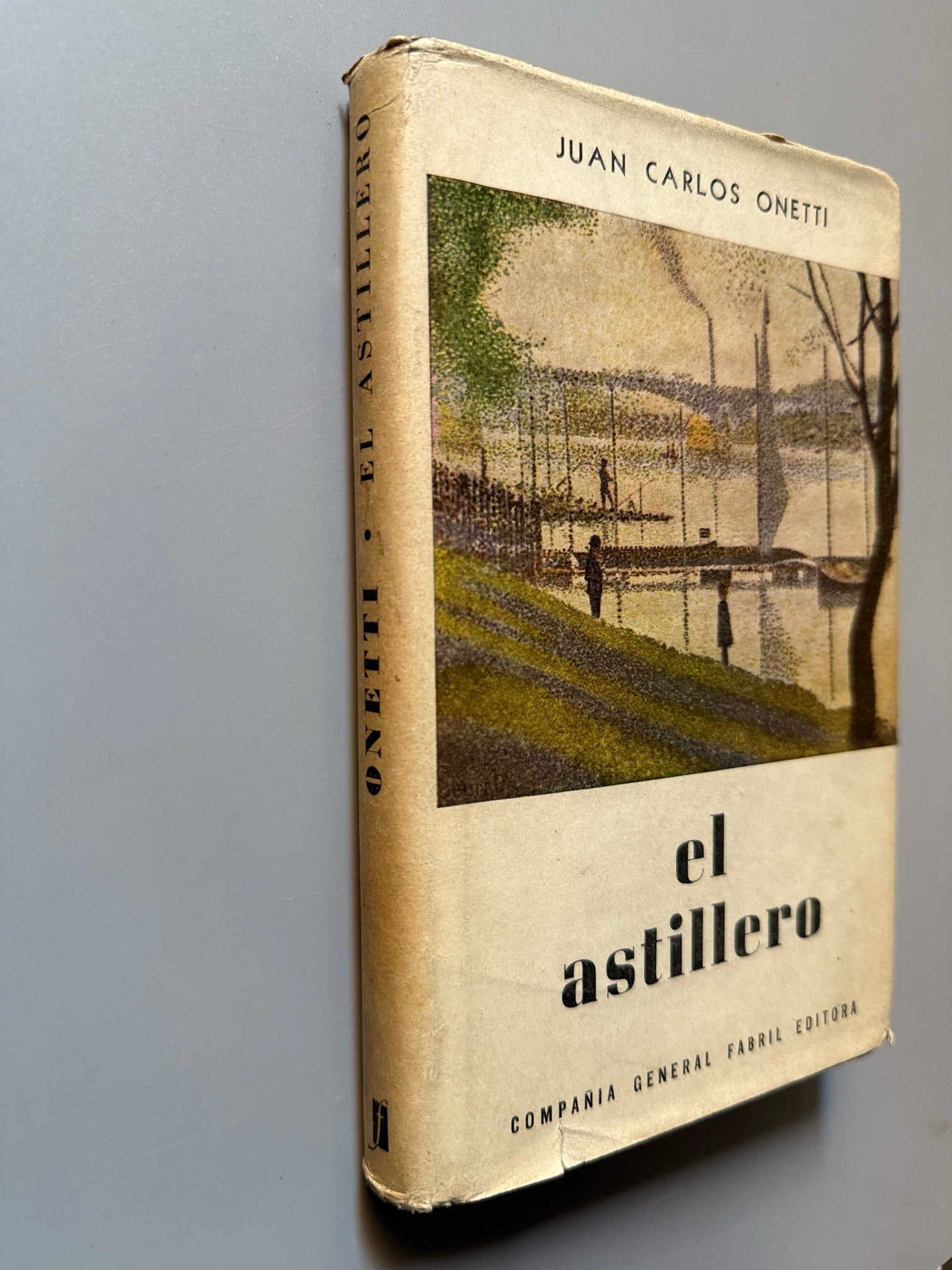 Libro de: El astillero, Juan Carlos Onetti  (primera edición) - Compañía General Fabril Editora, 1961