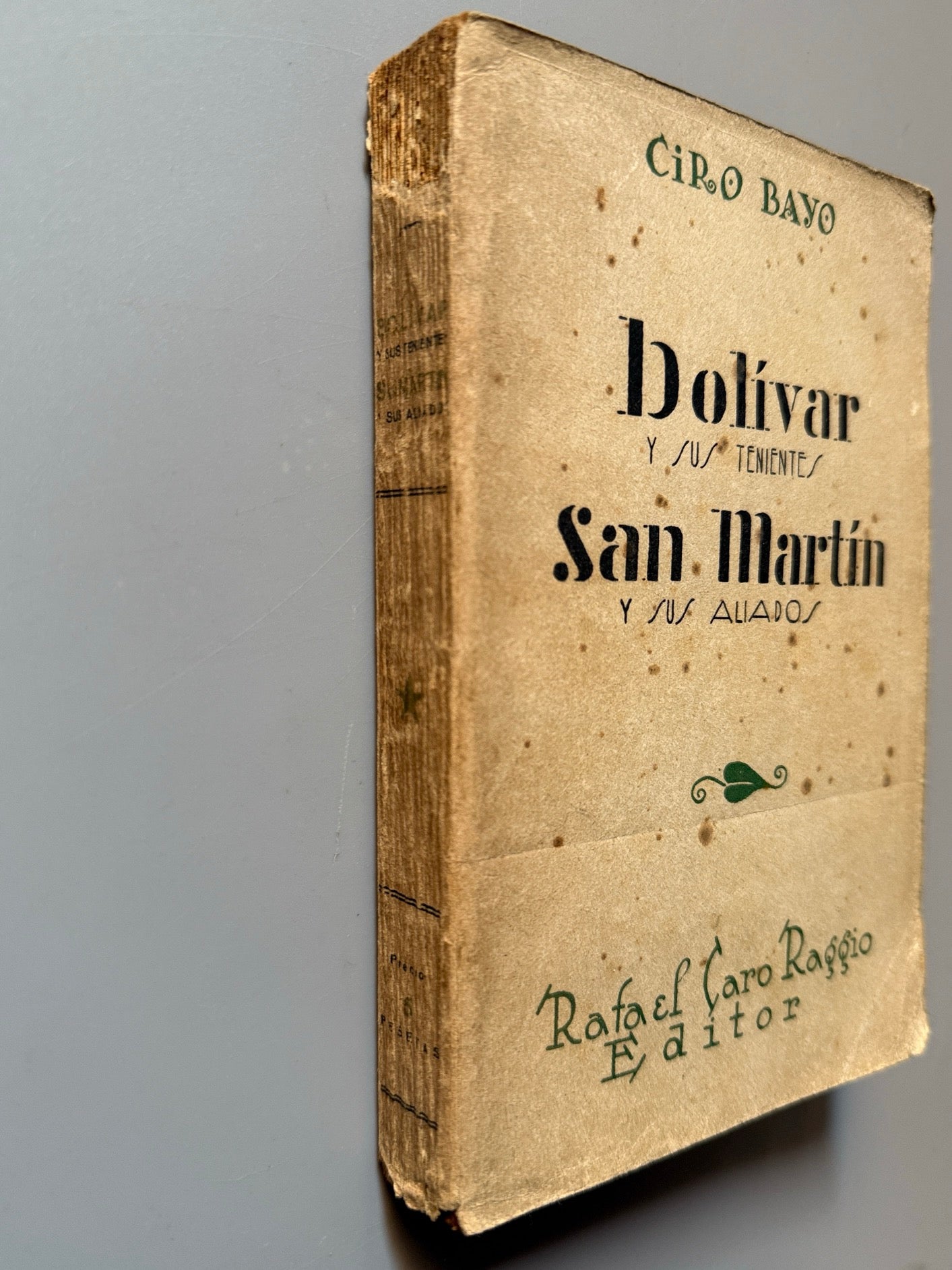 Libro de: Bolívar y sus tenientes. San Martín y sus aliados, Ciro Bayo - Rafael Caro Raggio Editor, 1929