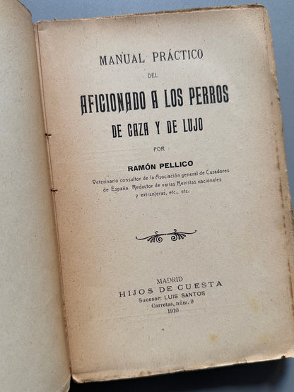 Libro de: Manual práctico del aficionado a los perros de caza y de lujo, Ramón Pellico - Hijos de Cuesta, 1910