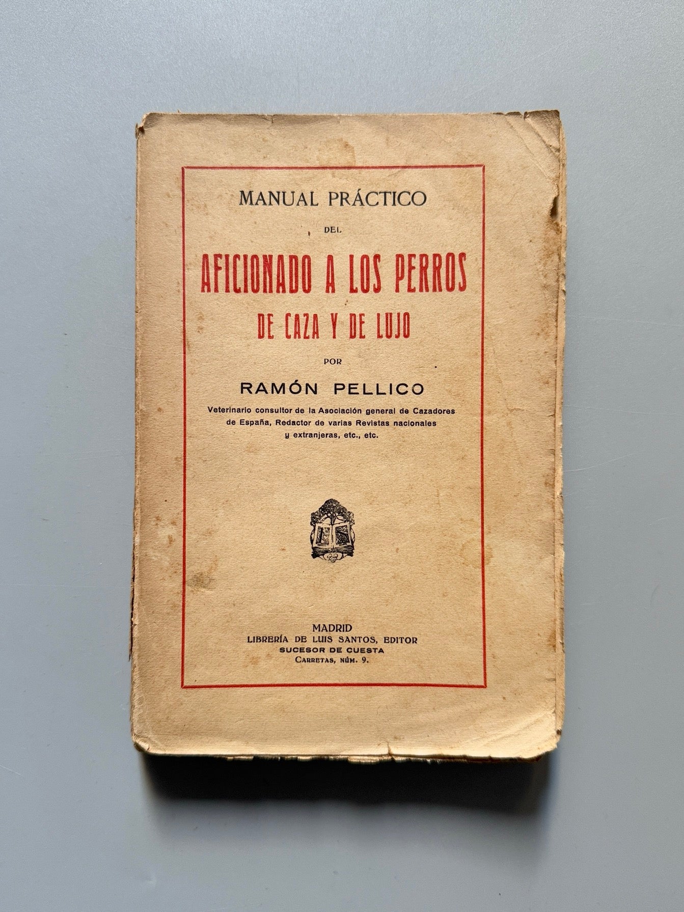 Manual práctico del aficionado a los perros de caza y de lujo, Ramón Pellico - Hijos de Cuesta, 1910