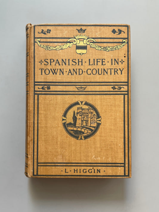 Spanish Life In Town And Country, L. Higgin - G. P. Putnam's Sons, 1906