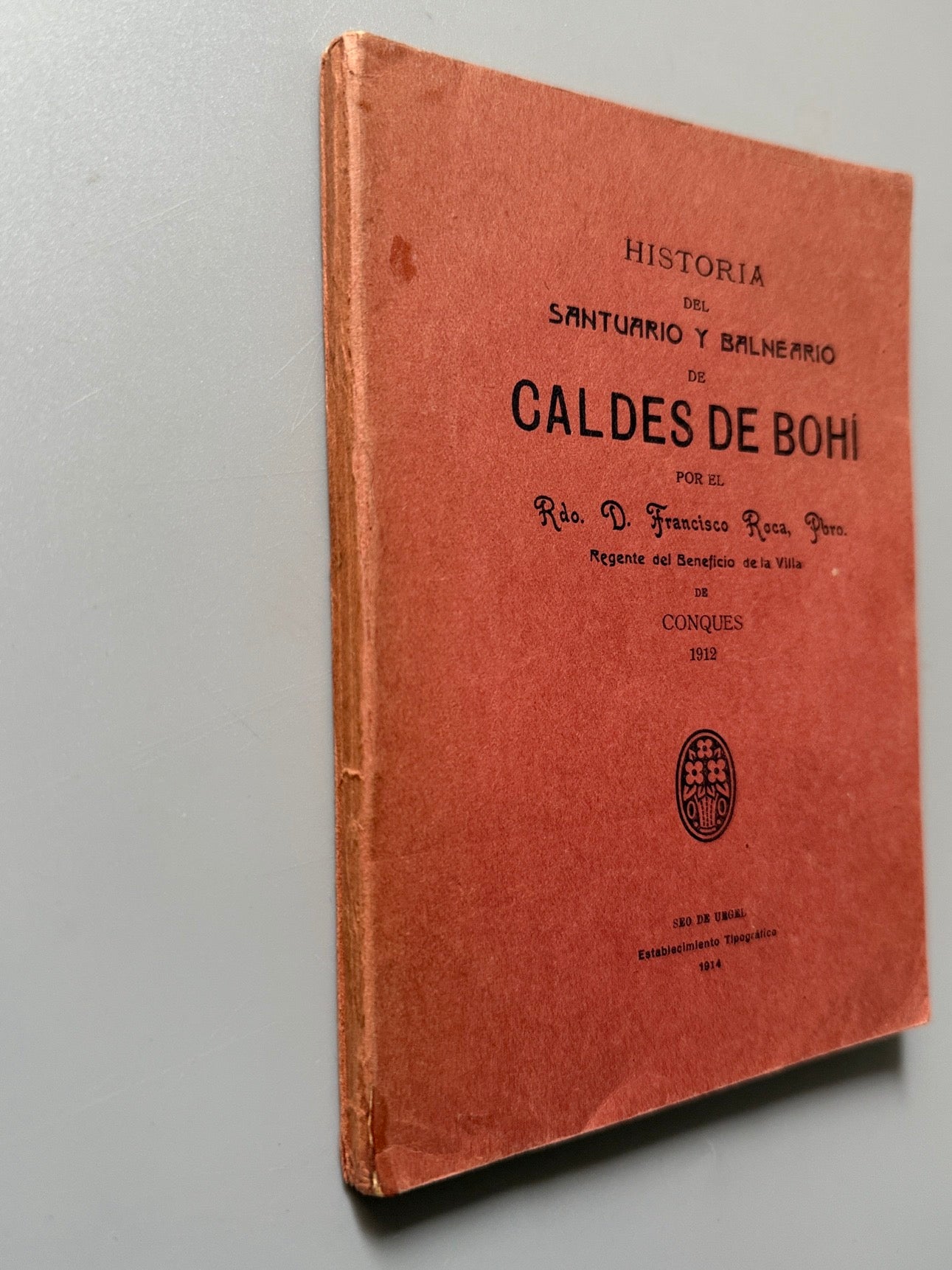 Libro de: Historia del santuario y balneario de Caldes de Bohí, Francisco Roca - Seo de Urgel, 1914