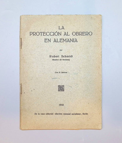 La protección al obrero en Alemania, Robert Schmidt - Revista mensual socialista, 1915