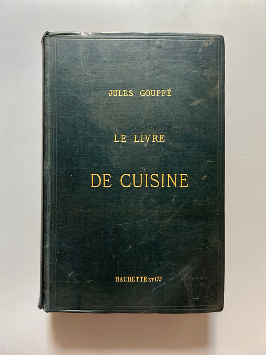 Le Livre De Cuisine, Jules Gouffé - Libraire Hachette Et Cª, 1888