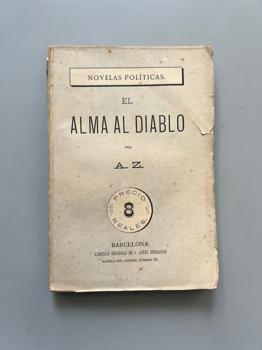 El alma al diablo - A. Z (Valentí Almirall) - Librería Española de I. López Bernagosi, 1878