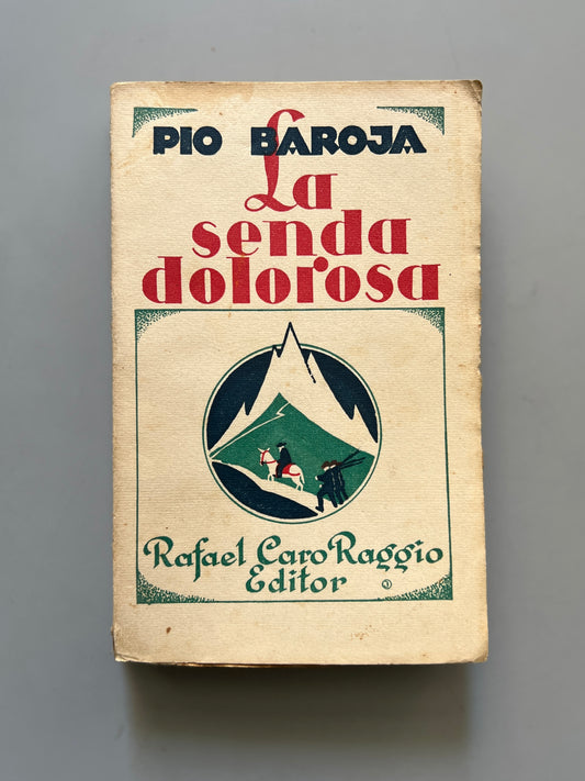 La senda dolorosa, Pío Baroja (primera edición) - Caro Raggio, 1928