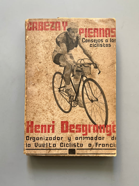 Cabeza y piernas. Consejos a los ciclistas, Henri Desgrange (1a edición) - Editorial Juventud, 1935