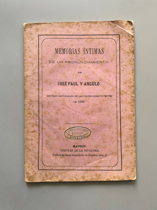 Memorias íntimas de un pronunciamiento, José Paul y Angulo - Oficinas de la Igualdad, ca. 1870