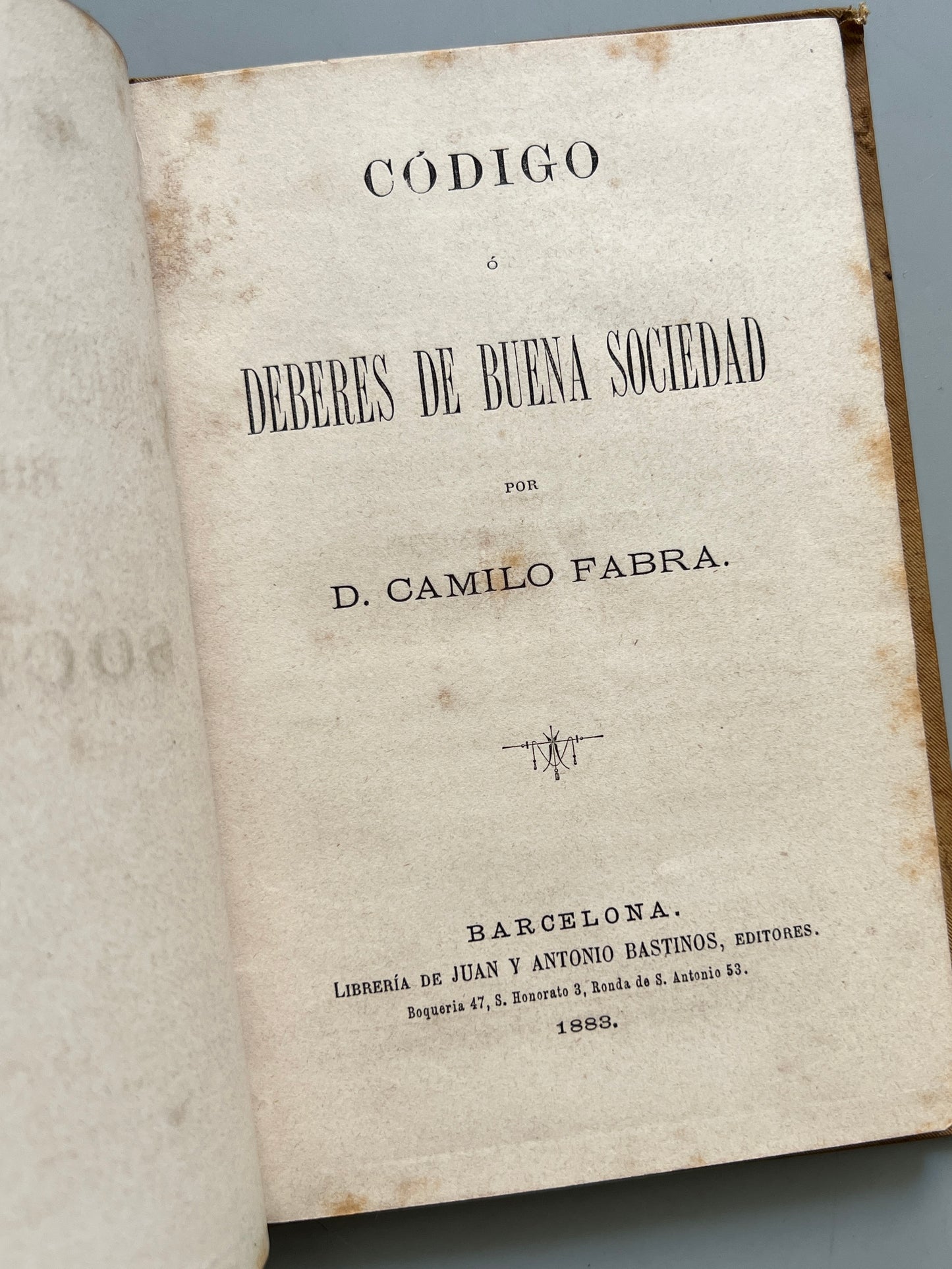 Libro de: Código ó Deberes de buena sociedad, Camilo Fabra - Librería de Juan y Antonio Bastinos, 1883