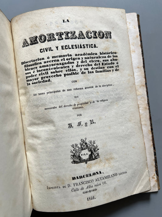 La amortización civil y eclesiástica, J. F. Y R - Imprenta de D. Francisco Altamirano Editor, 1846