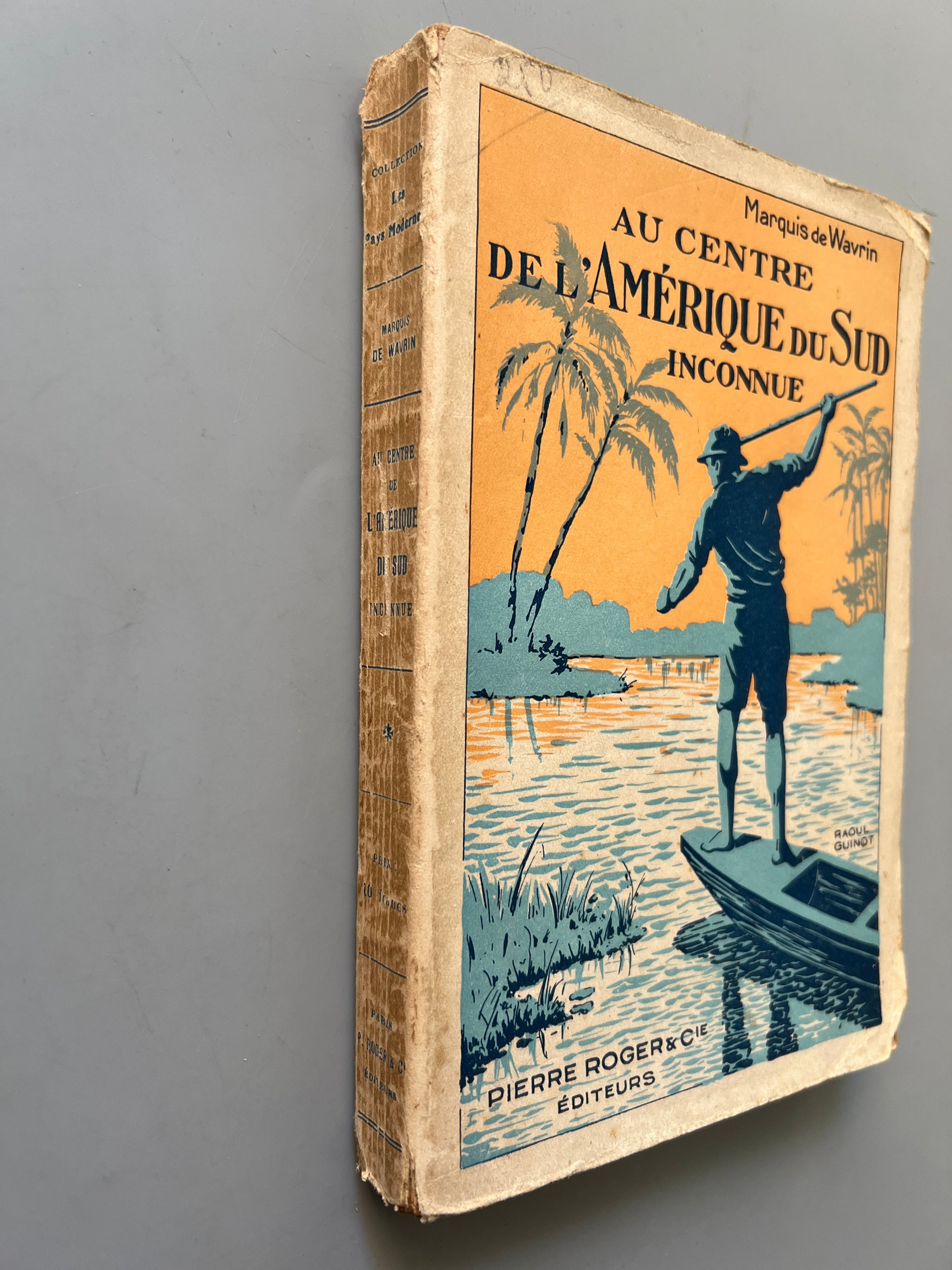 Libro de: Au centre de l'Amérique du Sud inconnue, Marquis de Wavrin - Pierre Roger & Cie Éditeurs, ca. 1920