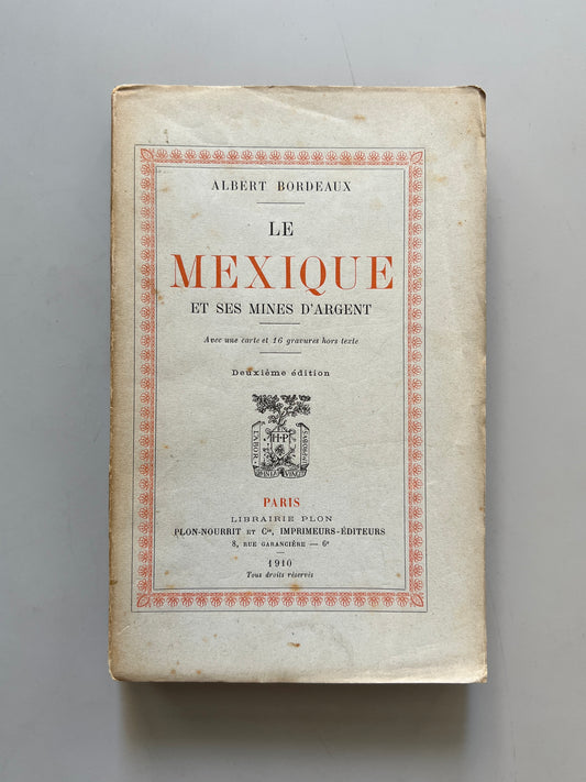 Le Mexique et ses mines d'argent, Albert Bordeaux - Libraire Plon, 1910