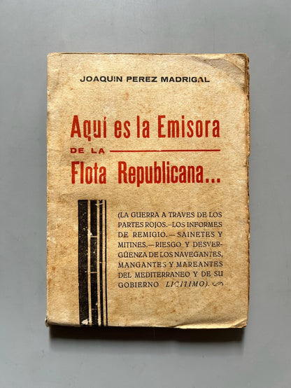 Aquí es la emisora de la flota republicana..., Joaquín Perez Madrigal - 1938