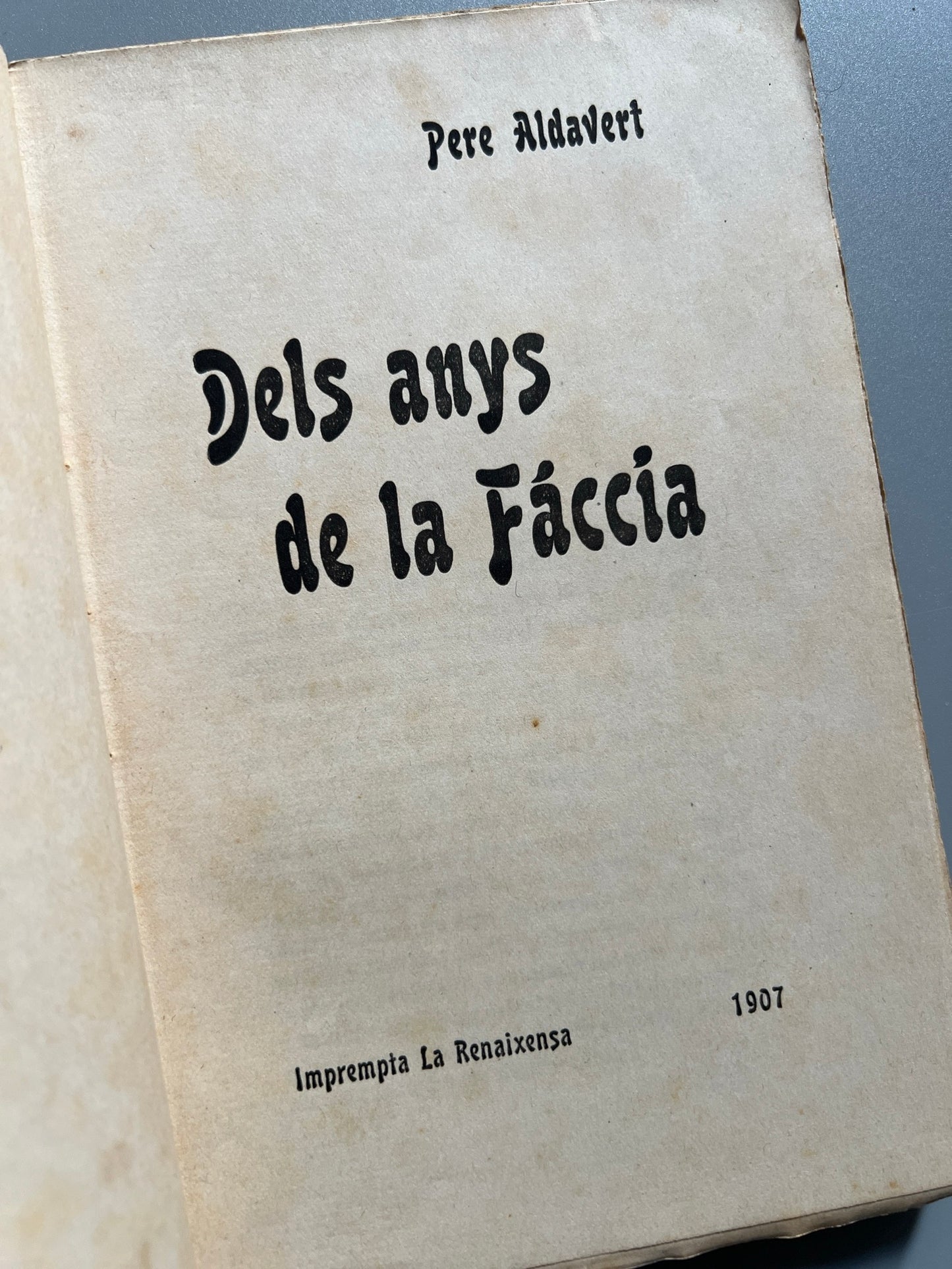 Libro de: Dels anys de la Fáccia, Pere Aldavert - Imprempta La Renaixensa, 1907