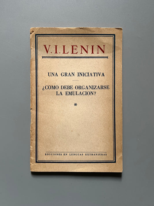 Una gran iniciativa/ ¿Cómo debe organizarse la emulación?, Lenin - Moscú, ca. 1930