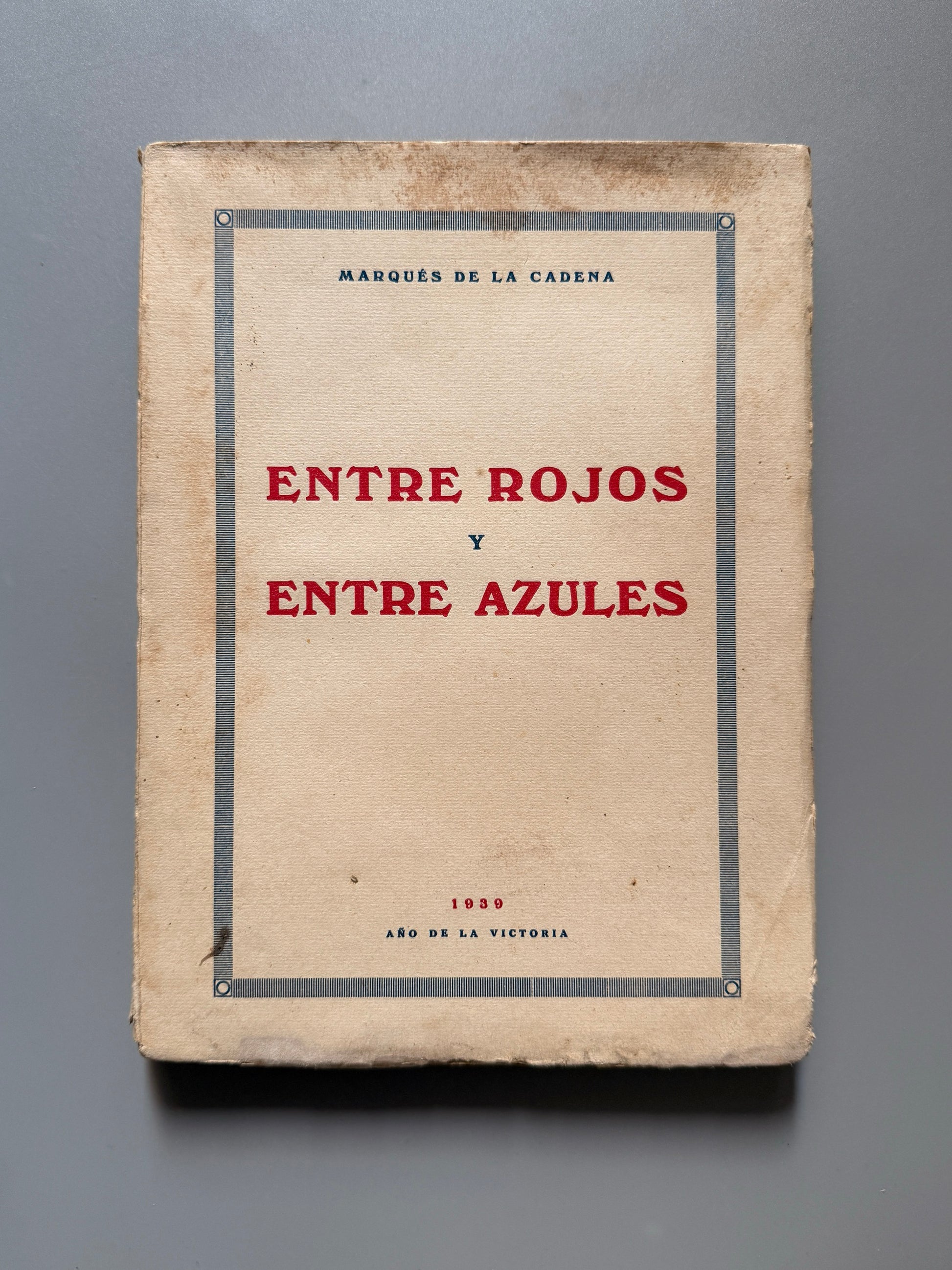 Entre rojos y azules, Marqués de la Cadena - Editorial Heraldo de Aragón, 1939