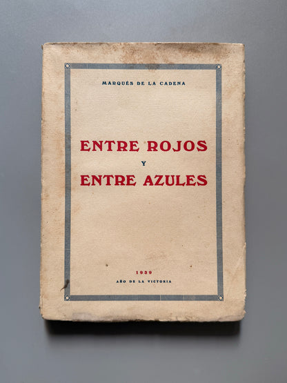 Entre rojos y azules, Marqués de la Cadena - Editorial Heraldo de Aragón, 1939