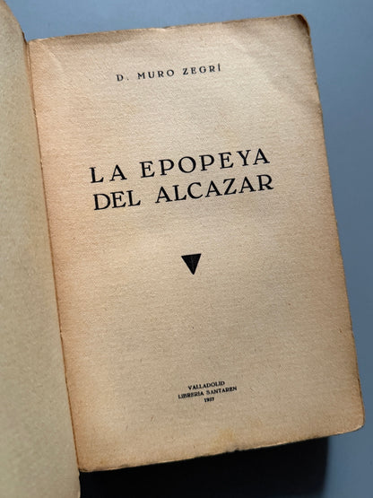 Libro de: La epopeya del alcazar, D. Muro Zegrí - Librería Santaren, 1937