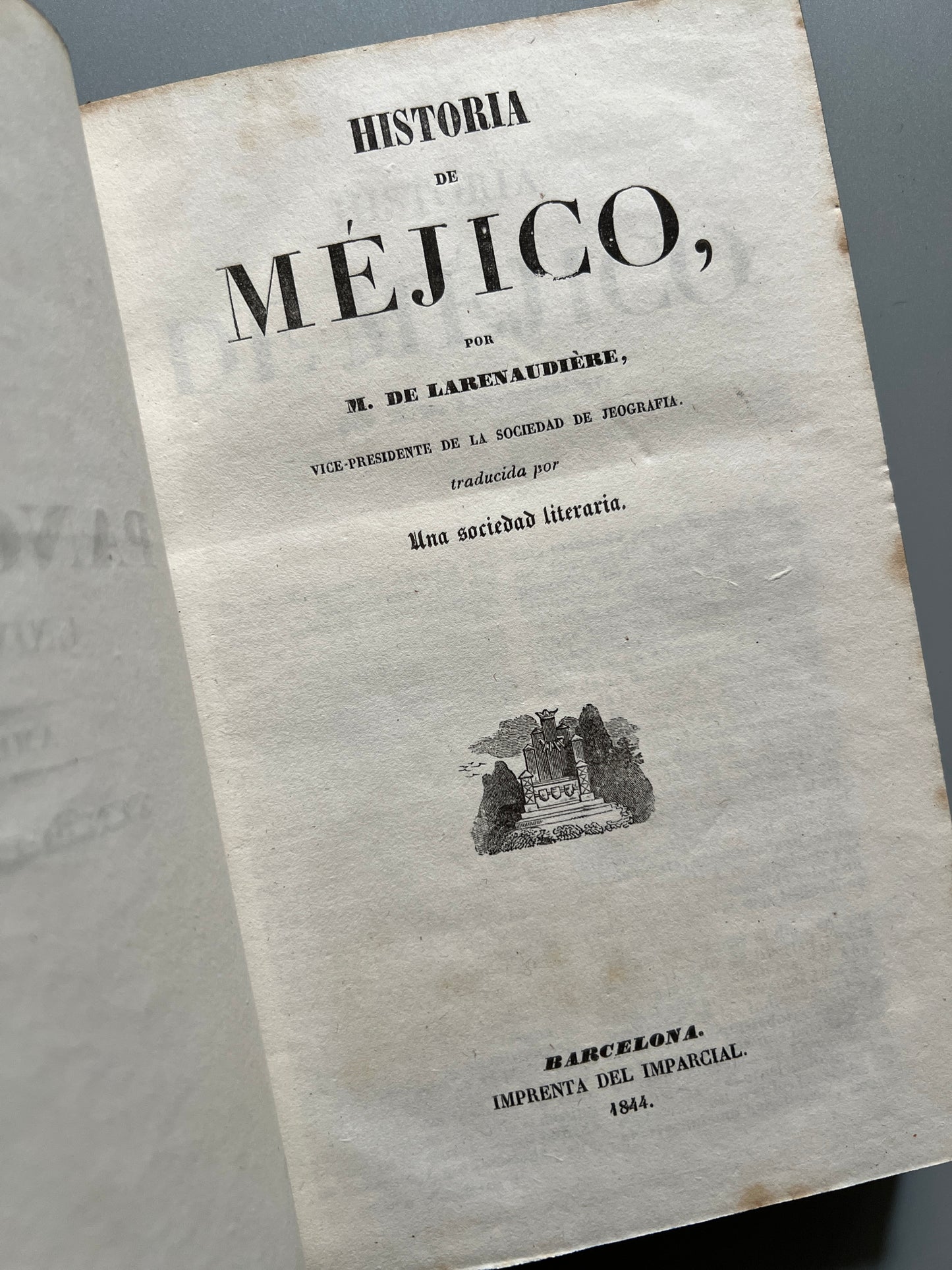 Historia de Méjico, M. de Larenaudière. Historia de Guatemala y Perú - Imprenta del Imparcial, 1844