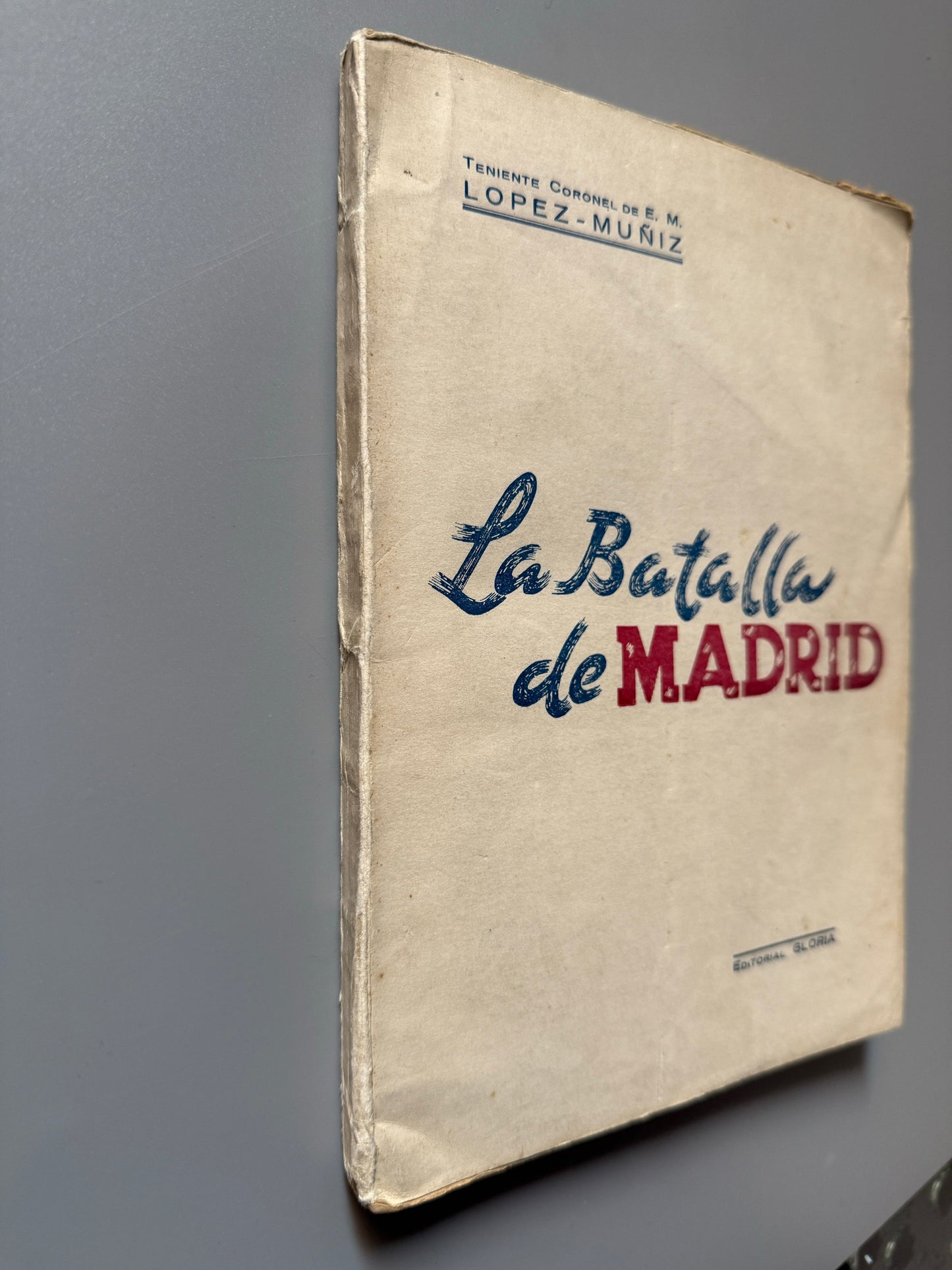 Libro de: La batalla de Madrid, T. Coronel López-Muñiz - Editorial Gloria, 1943