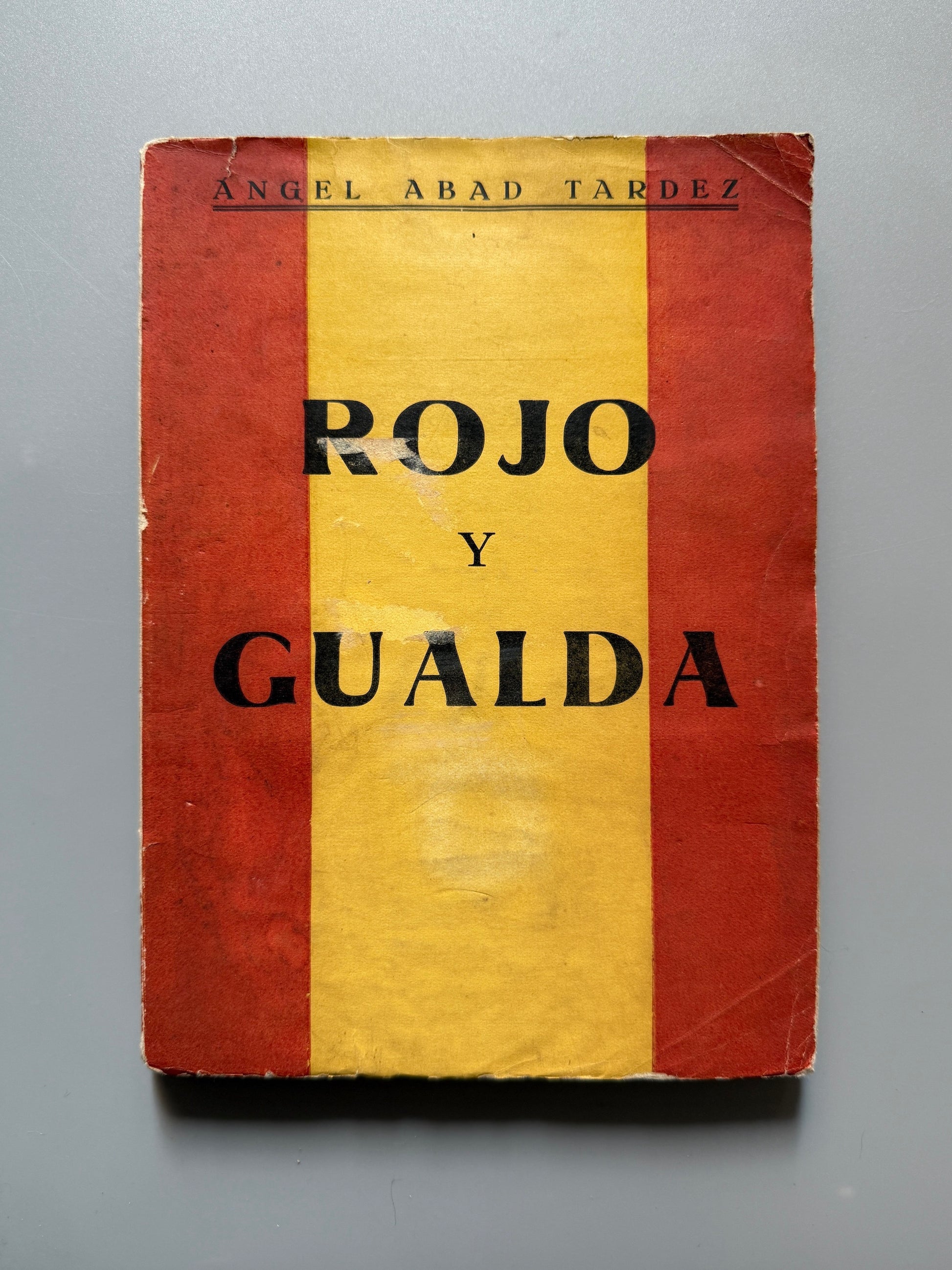 Rojo y gualda, Angel Abad Tardez (primera edición) - Industrias Gráficas Uriarte, 1937