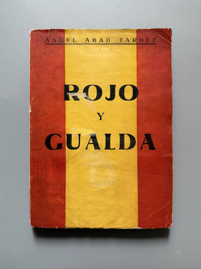 Rojo y gualda, Angel Abad Tardez (primera edición) - Industrias Gráficas Uriarte, 1937