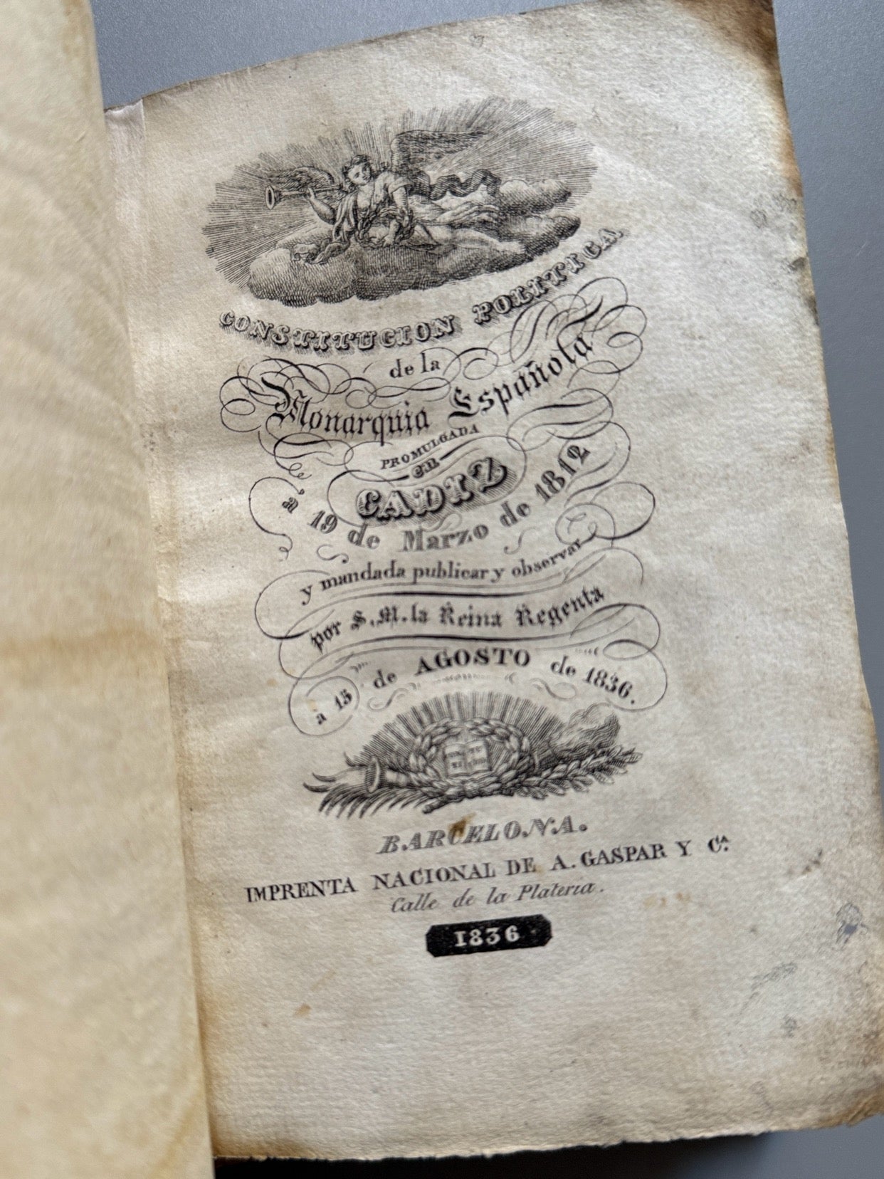 Constitución política de la monarquía española, Cádiz 1812 - Barcelona, 1836