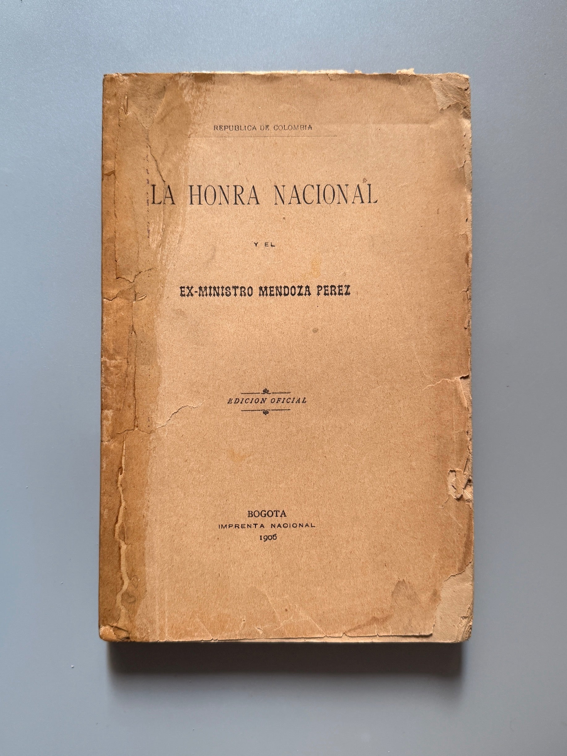 La honra nacional y el ex-ministro Mendoza Perez - Imprenta Nacional, Bogotá, 1906