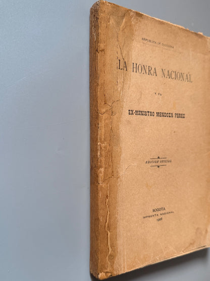 Libro de: La honra nacional y el ex-ministro Mendoza Perez - Imprenta Nacional, Bogotá, 1906