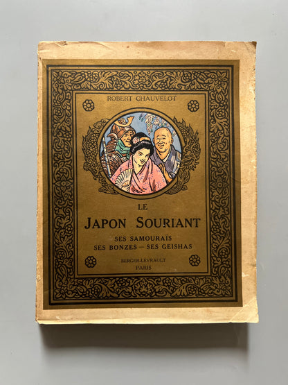 Le Japon Souriant. Ses samouraïs, ses bonzes, ses geishas, Robert Chauvelot - Berger-Levrault Éditeurs, 1929