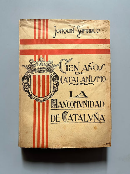 Cien años de catalanismo, La Mancomunidad de Cataluña, Joaquín Samaruc (Firmado) - Salvat Duch i Ferré, 1924