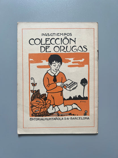 Colección de orugas. Pasatiempos - Editorial Muntañola, ca. 1930