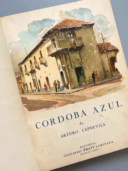 La Córdoba azul, Arturo Capdevila - Editorial Guillermo Kraft, 1949