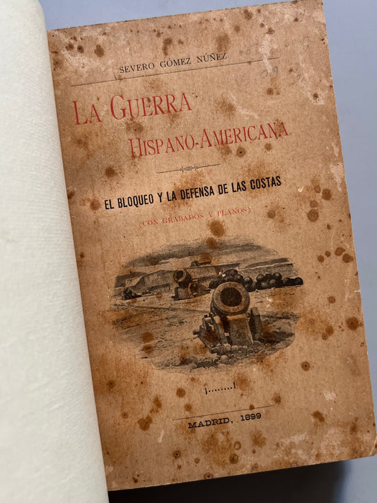 La guerra hispano-americana: El bloqueo y la defensa de las costas, Severo Gómez Nuñez - Imprenta del Cuerpo de Artillería, 1899