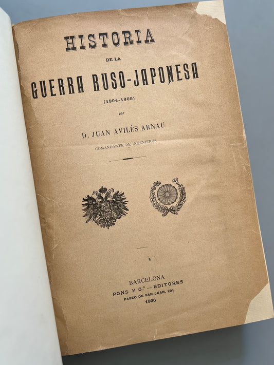 Historia de la guerra ruso-japonesa (1904-1905), Juan Avilés Arnau - Pons y Cª Editores, 1906