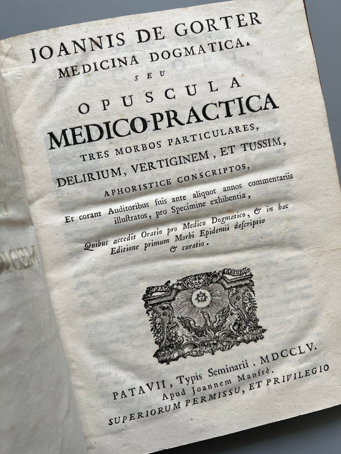 Medicina dogmatica seu opuscula medico practica, tres morbos particulares, delirium, vertiginem et tussim, Joannis de Gorter - Patavii, 1755