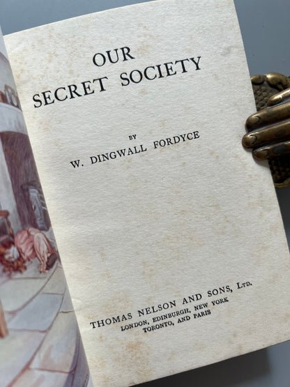 Our secret society, W. Dingwall Fordyce - Thomas Nelson and Sons, ca. 1920