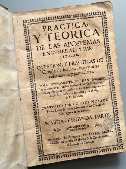 Practica y teorica de las apostemas en general y particular, Pedro López de León - Zaragoza, 1699