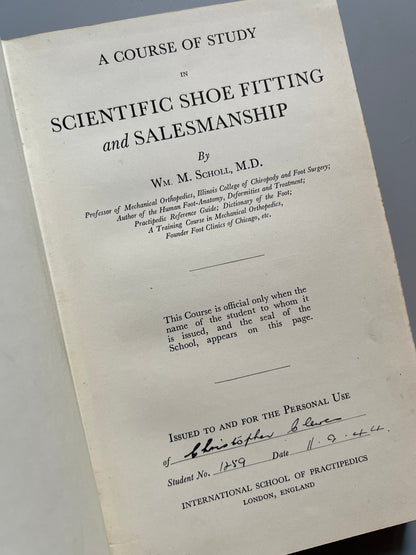 A course of study in scientific shoe fitting and salesmanship, M. Scholl - International School of Practipedics, 1930