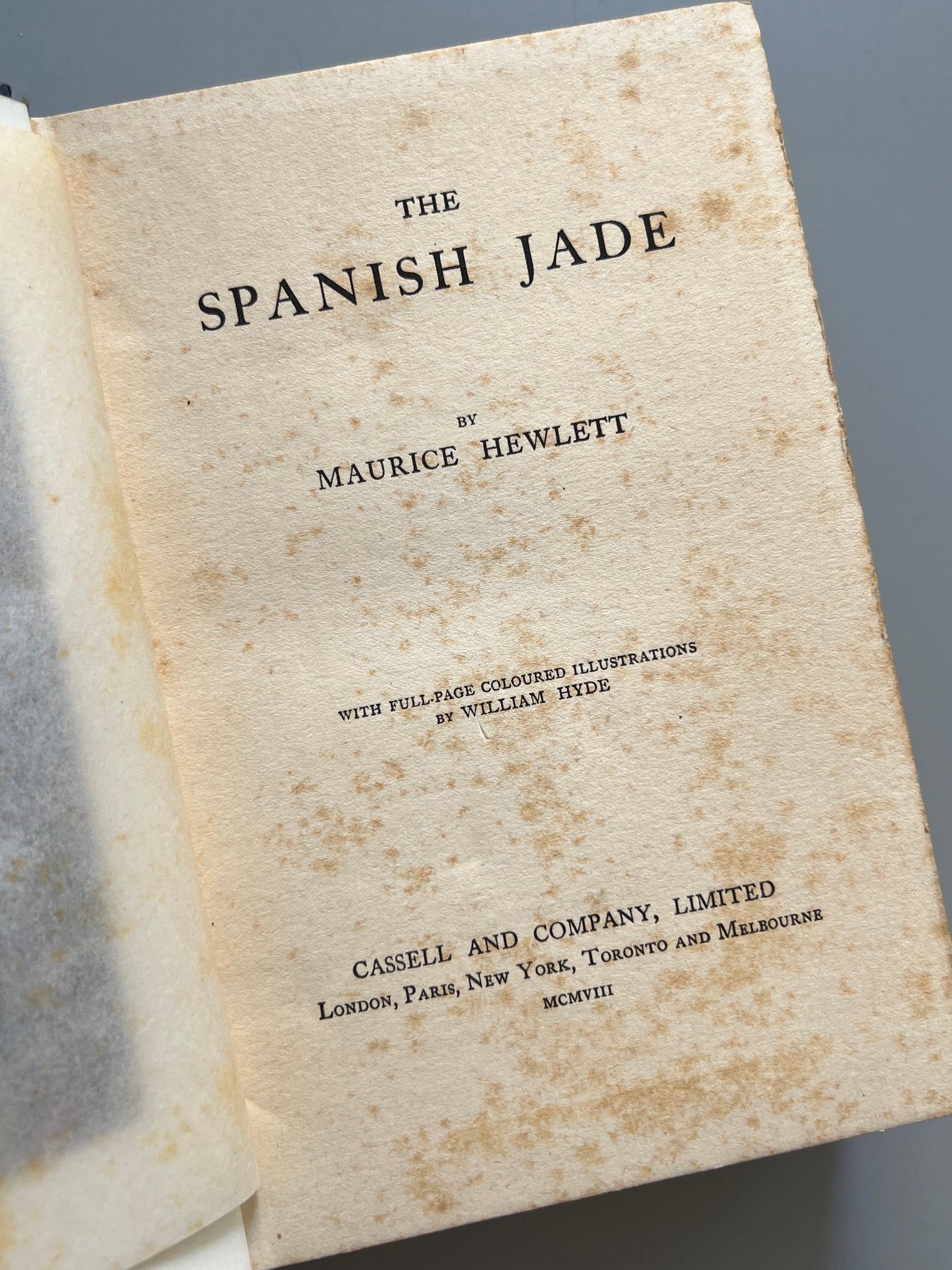 The spanish jade, Maurice Hewlett - Cassell and Company Limited, 1908